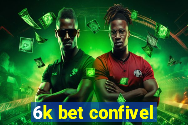 6k bet confivel